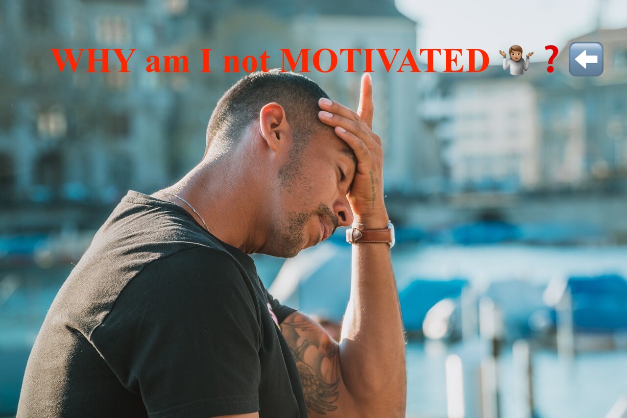 WHY am I not MOTIVATED