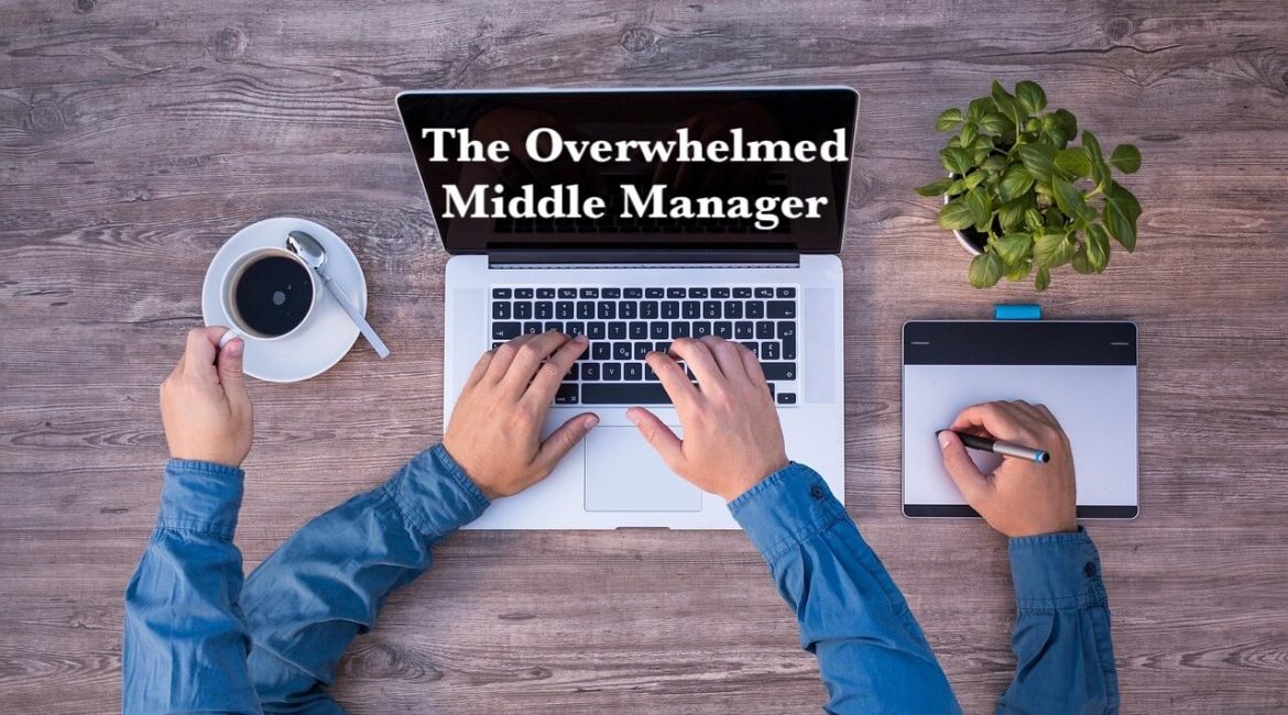 The Overwhelmed Middle Manager