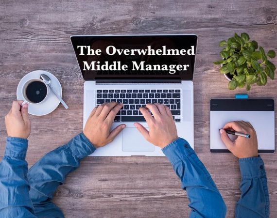 The Overwhelmed Middle Manager