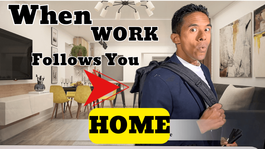 When Work Follows You Home